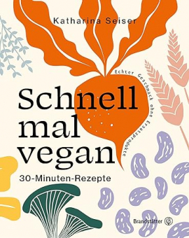 Schnell mal vegan: 30-Minuten-Rezepte